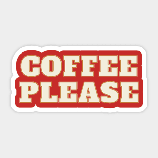 Coffee please Sticker